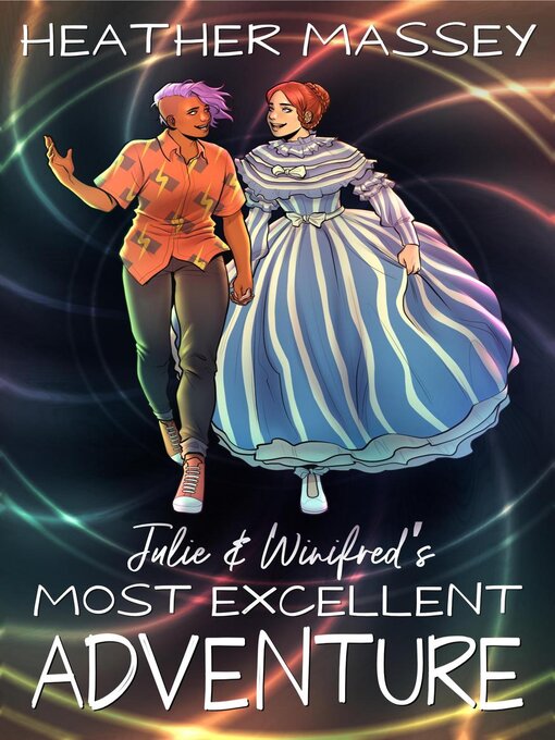 Title details for Julie & Winifred's Most Excellent Adventure by Heather Massey - Available